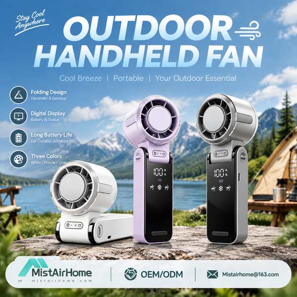 Outdoor Handheld Fan - MistAirHome Handheld Fan OEM Manufacturer in China Best Outdoor Handheld Fan Manufacturer | Nice, France - CE FCC MistAirHome